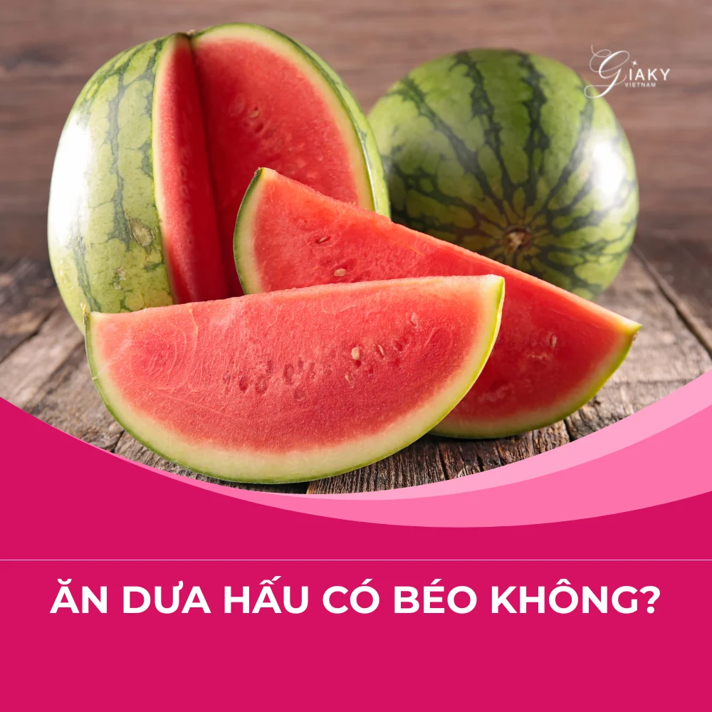 Ăn dưa hấu có béo không